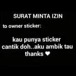 SURAT MINTA IZIN
to owner sticker:
kau punya sticker
cantik doh..aku ambik tau
thanks ♥