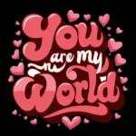 you are my world