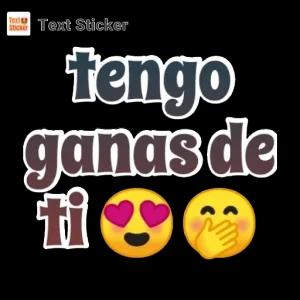 tengo  ganas de ti - getsticker.com
