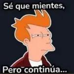 Sé que mientes, Pero continúa...