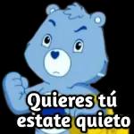 Quieres tú
estate quieto
