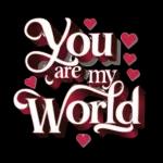 you are my world