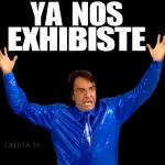 YA NOS EXHIBISTE