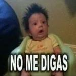 NO ME DIGAS