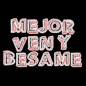 MEJOR VEN Y BESAME - getsticker.com