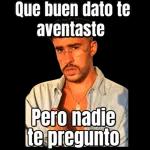Que buen dato te aventaste Pero nadie te pregunto