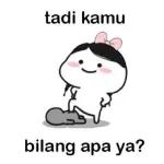 tadi kamu
bilang apa ya?