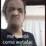 me quedé como watefac