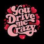 you drive me crazy