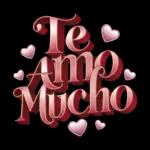 te amo mucho