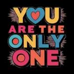 you are the only one