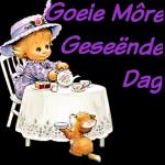 Goeie Môre
Geseënde
Dag