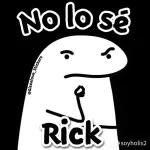 No lo sé Rick