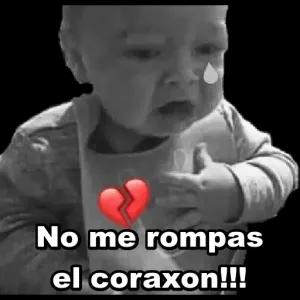 No me rompas el coraxon!!! - getsticker.com