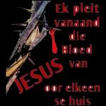 Ek pleit
vanaand
die
Bloed
van
JESUS
oor elkeen
se huis