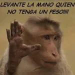 Levante la mano quien no tenga un peso!!!!