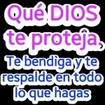 Qué DIOS te proteja, Te bendiga y te respalde en todo lo que hagas 