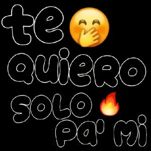 te Quiero SOLO pa' mi - getsticker.com