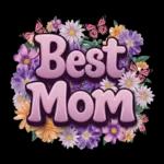 best mom you're