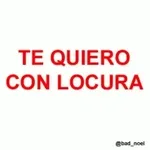 TE QUIERO CON LOCURA