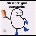 Oh señor, guía este ladrillo