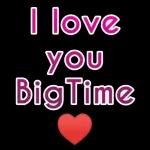 I love you bigtime