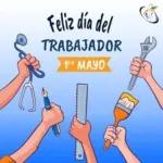 Feliz día del Trabajador 1º de Mayo