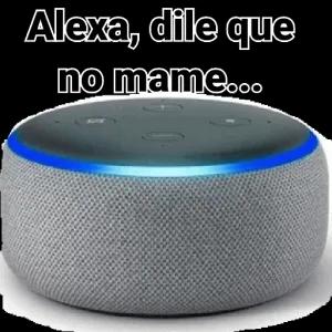 Alexa, dile que no mame... - getsticker.com