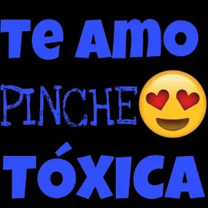 Te amo pinche tóxica - getsticker.com