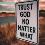 TRUST GOD NO MATTER WHAT