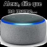 alexa, dile que no mame...