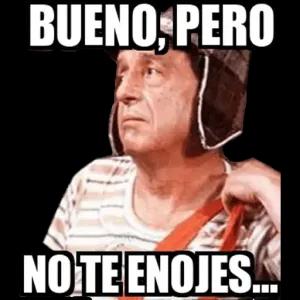 BUENO, PERO NO TE ENOJES... - getsticker.com