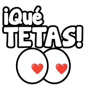 ¡Qué TETAS! - getsticker.com