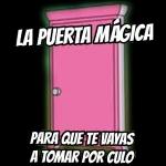 LA PUERTA MÁGICAPARA QUE TE VAYASA TOMAR POR CULO