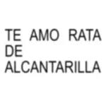 TE AMO RATA DE ALCANTARILLA