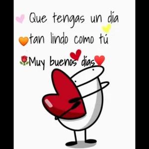 Que tengas un día tan lindo como tú Muy buenos días - getsticker.com