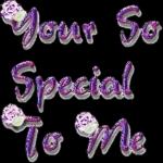you are special to me!