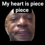My heart is piece piece 