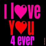 I love you 4ever