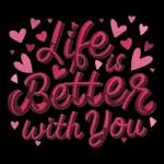 Life is better with you