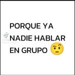 PORQUE YA NADIE HABLAR EN GRUPO