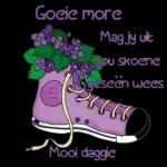 Goeie
more
Ek hoop
jy het 'n
heerlike
dag vol.
liefde
en
vreugde.