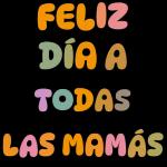 Feliz dia de las Madres