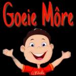 BOEE MORE!
Hierdie ou hartjie
van my loop oor
van liefde, nou wil
ek dit nie mors nie,
wil dit liewers uitdeel,
daarom stuur ek vir
jou daarvan. Deel dit
vinnig uit hoor want
dit vermenigvuldig
ongelooflik baie.
Jy moet gou maak...
deel uit, deel uit!
hart!
Mooi daggie met liefde opreg uit
my