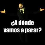 ¿A dónde vamos a parar?