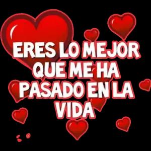 Eres lo mejor que me ha pasado en la vida - getsticker.com