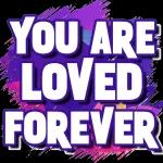 YOU ARE
LOVED
FOREVER
ligt