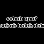 sebab apa?
sebab boleh dek