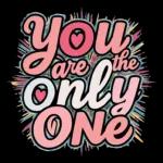 you are the only one