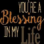 YOU'RE A
Blessing
IN MY Life